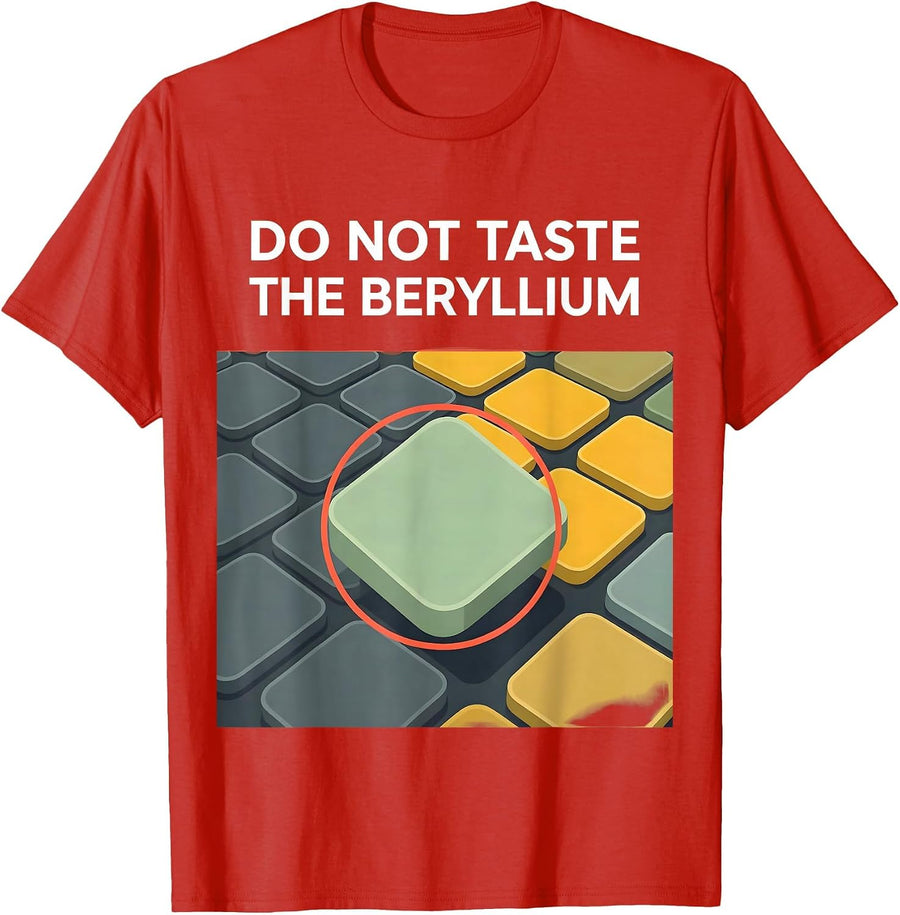Men's Do Not Taste The Beryllium Funny Periodic Table Chemistry T-Shirt - Red
