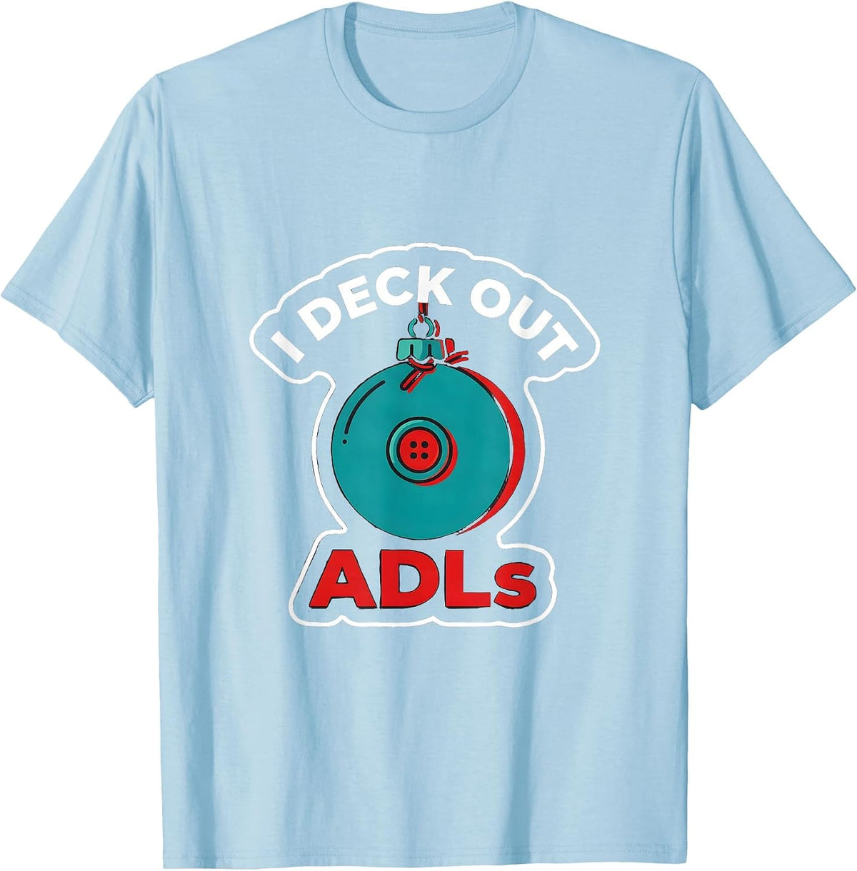 Men's I Deck Out ADLs Occupational Therapist Christmas Holiday T-Shirt - Baby Blue
