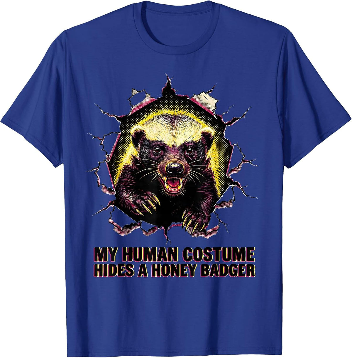 My Human Costume Hides A Honey Badger Pop Art Funny T-Shirt - Royal Blue