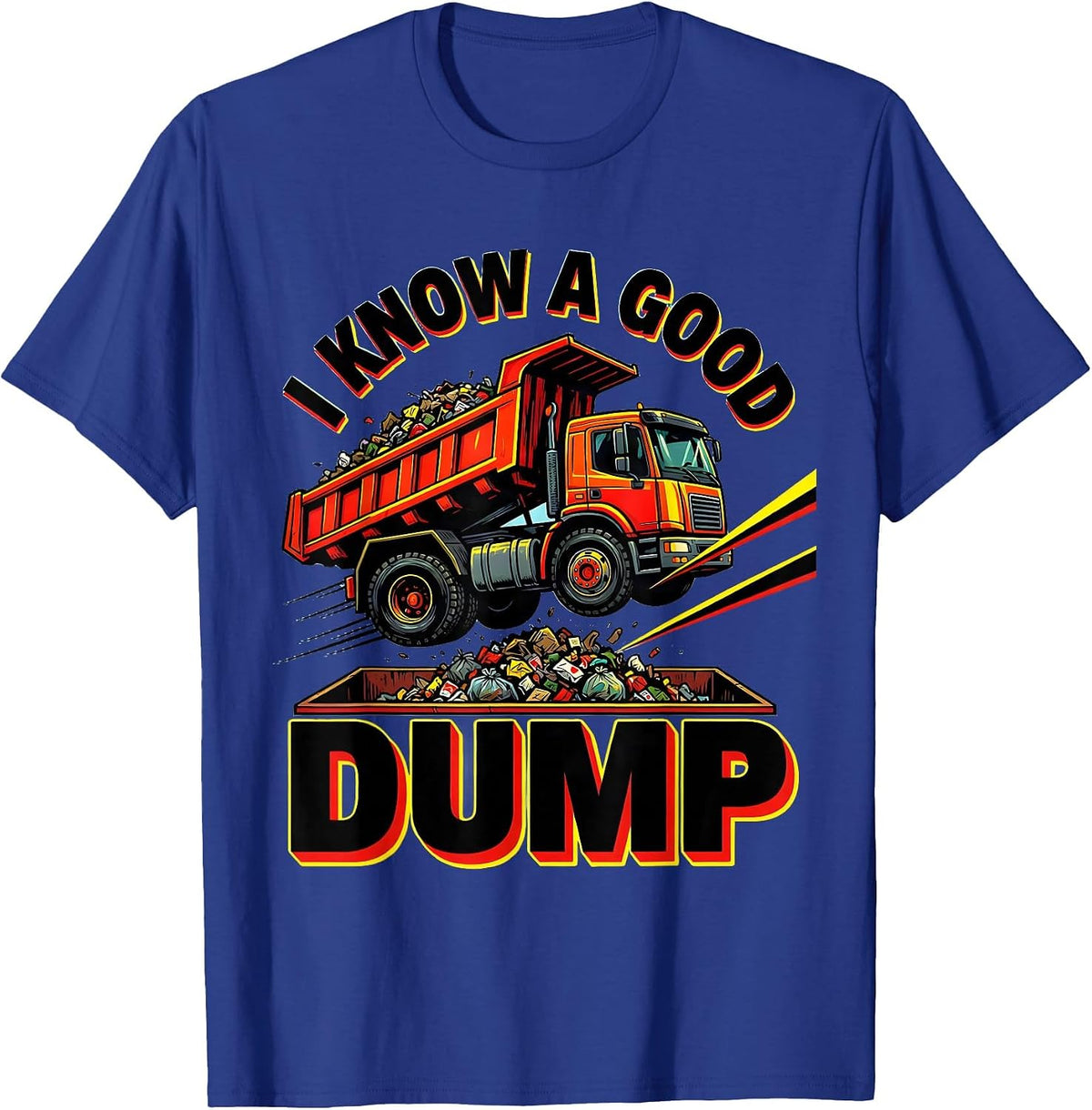 Men's I Know A Good Dump Funny Dump Truck Driver Pop Art Adult T-Shirt - Royal Blue