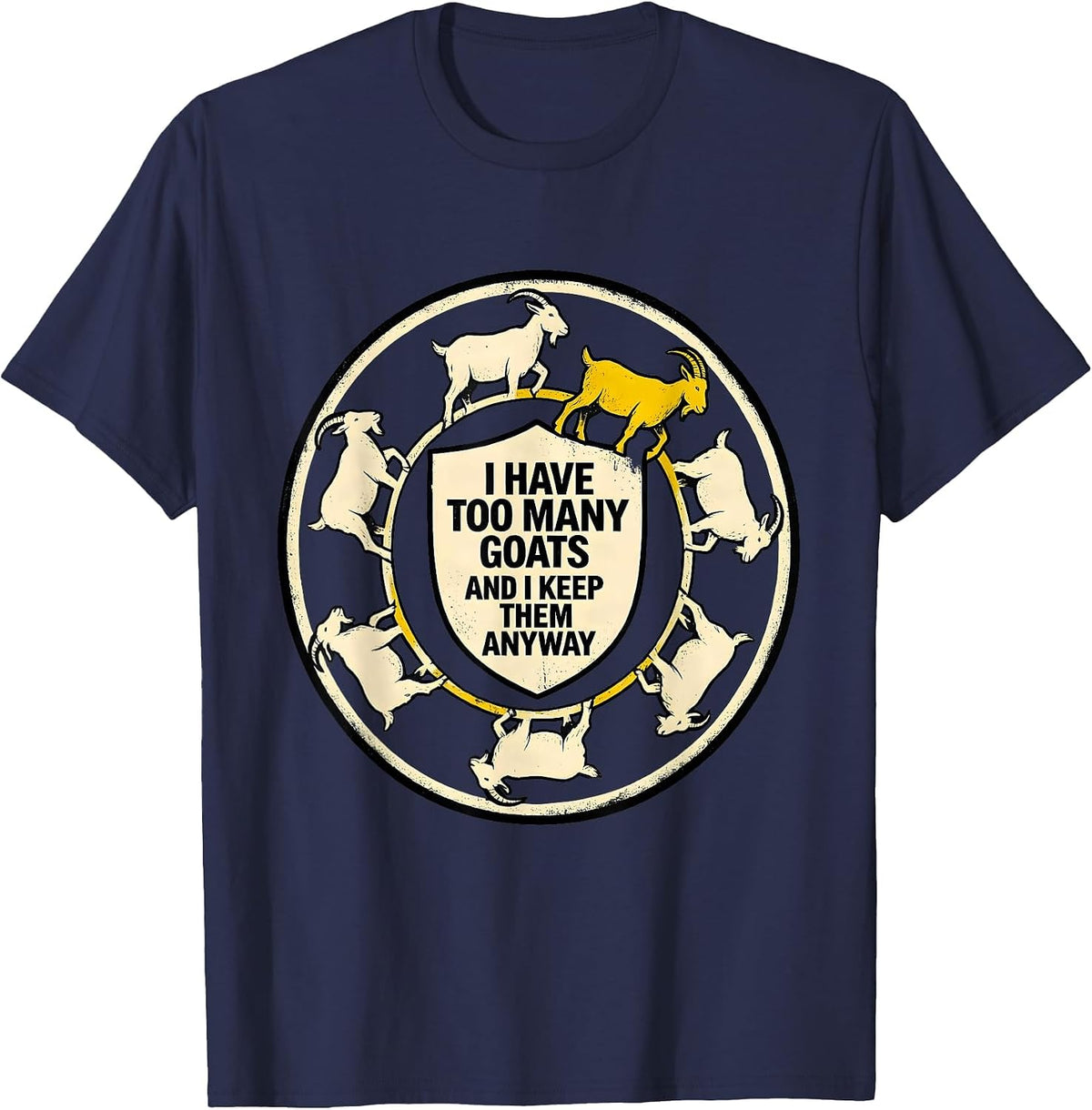 Men's I Have Too Many Goats And I Keep Them Anyway Funny Goat T-Shirt - Navy Blue