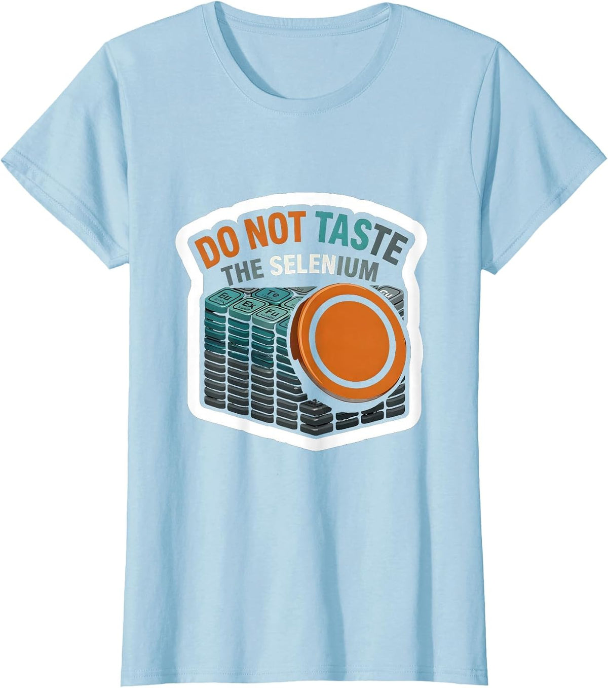 Do Not Taste The Selenium Funny Periodic Table Chemistry T-Shirt - Baby Blue