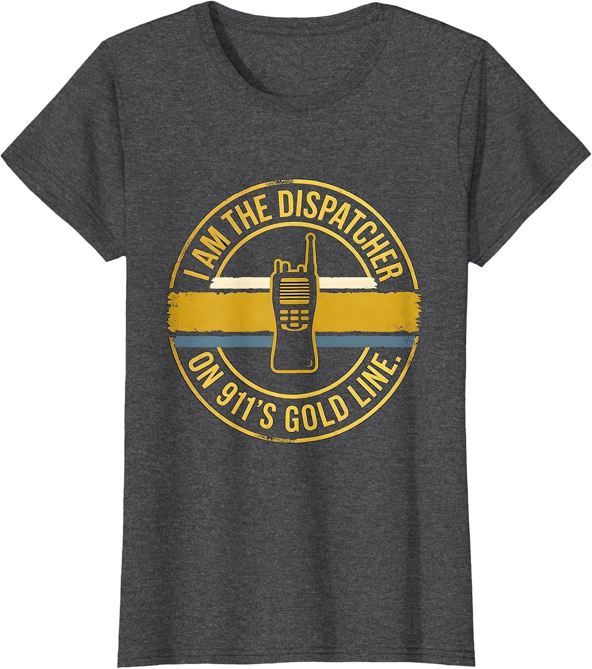 Women's I Am The Dispatcher On 911's Gold Line Thin Gold Line First T-Shirt - Dark Heather Grey