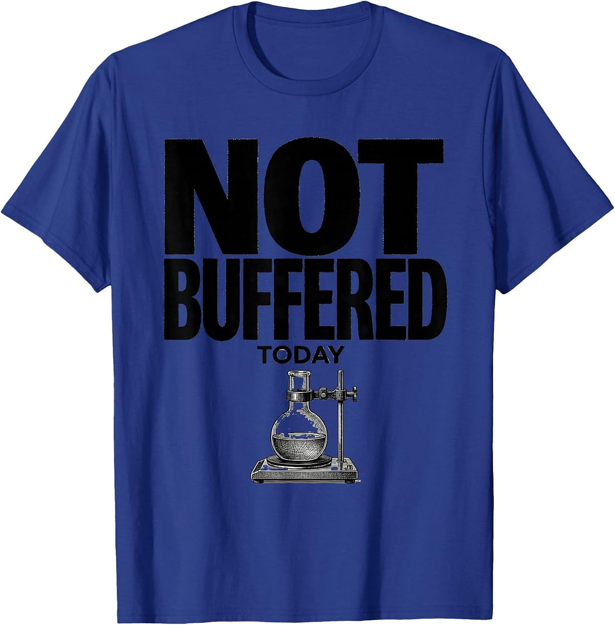 Men's Not Buffered Today Funny Chemistry Science Pun Gift T-Shirt - Royal Blue