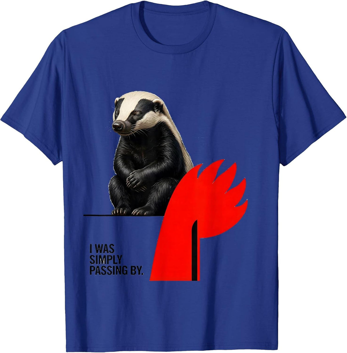 I Was Simply Passing By Funny Honey Badger Animal Lover T-Shirt - Royal Blue