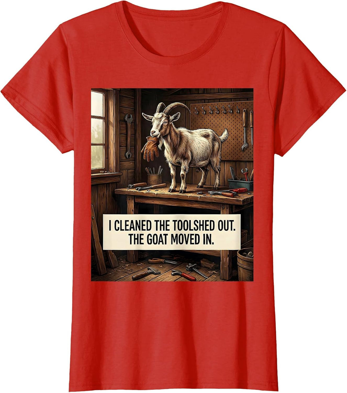 I Cleaned The Toolshed Out The Goat Moved In Funny Goat T-Shirt - Red
