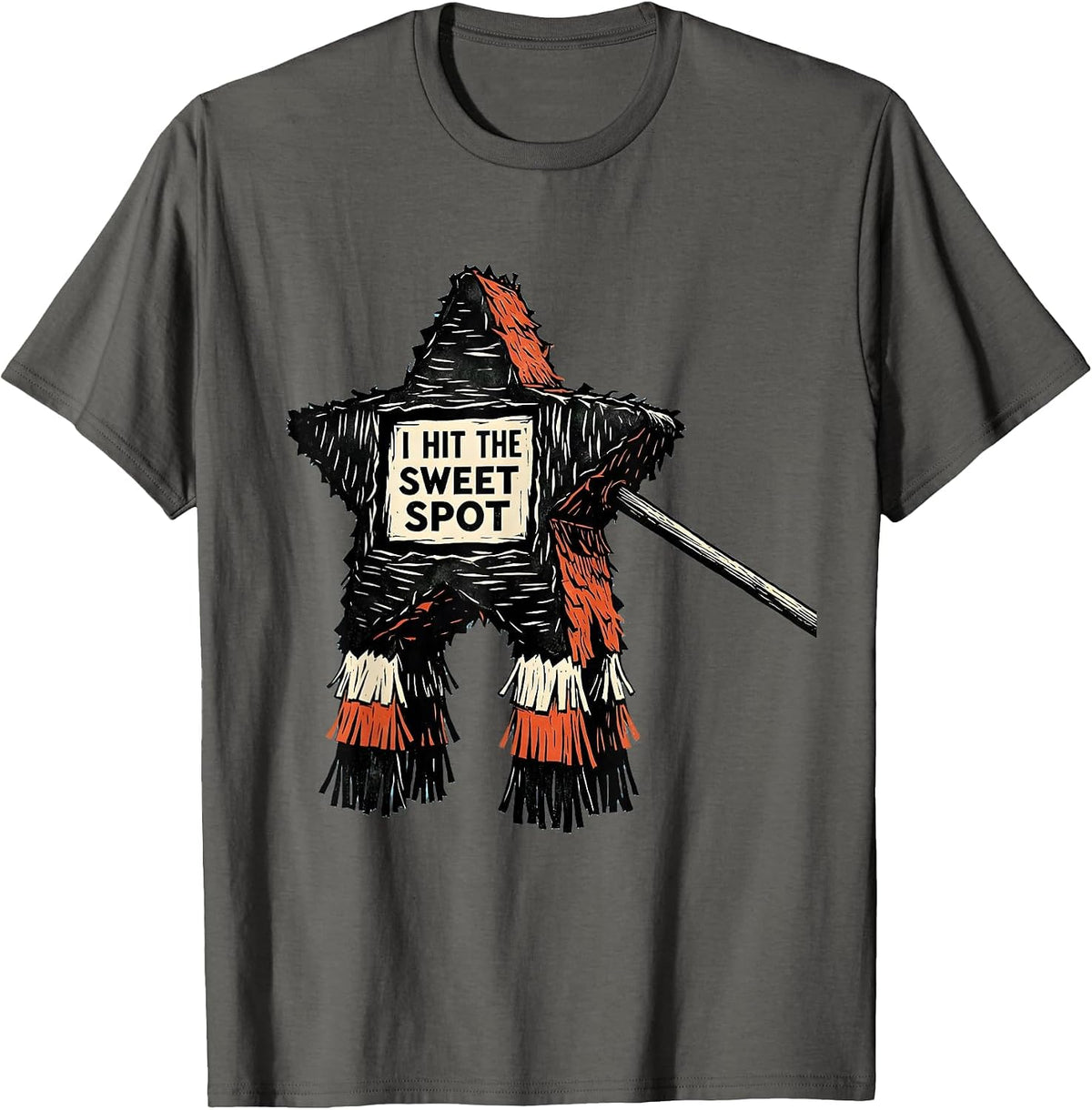 I Hit The Sweet Spot Funny Cinco De Mayo Party Costume Humor T-Shirt - Asphalt Grey