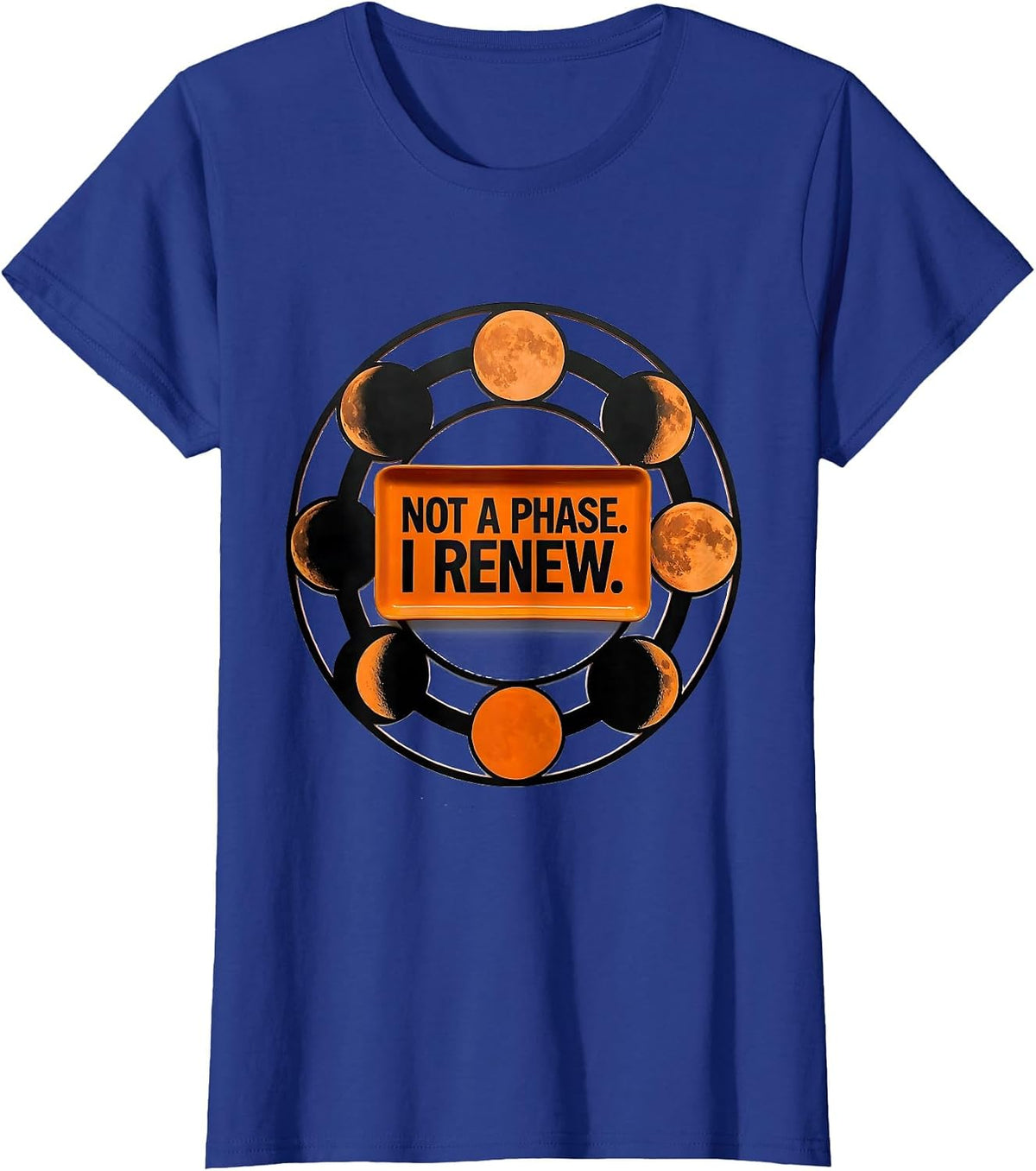 Women's Not A Phase I Renew Stencil Moon Phase Astronomy Gift T-Shirt - Royal Blue
