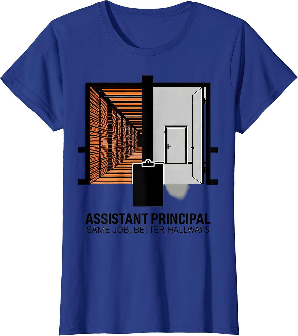 Women's Assistant Principal, Same Job, Better Hallways Teacher T-Shirt - Royal Blue
