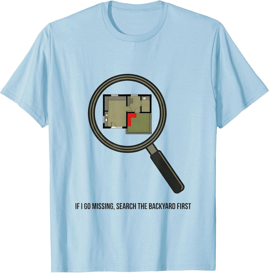Men's If I Go Missing, Search The Backyard First True Crime T-Shirt - Baby Blue