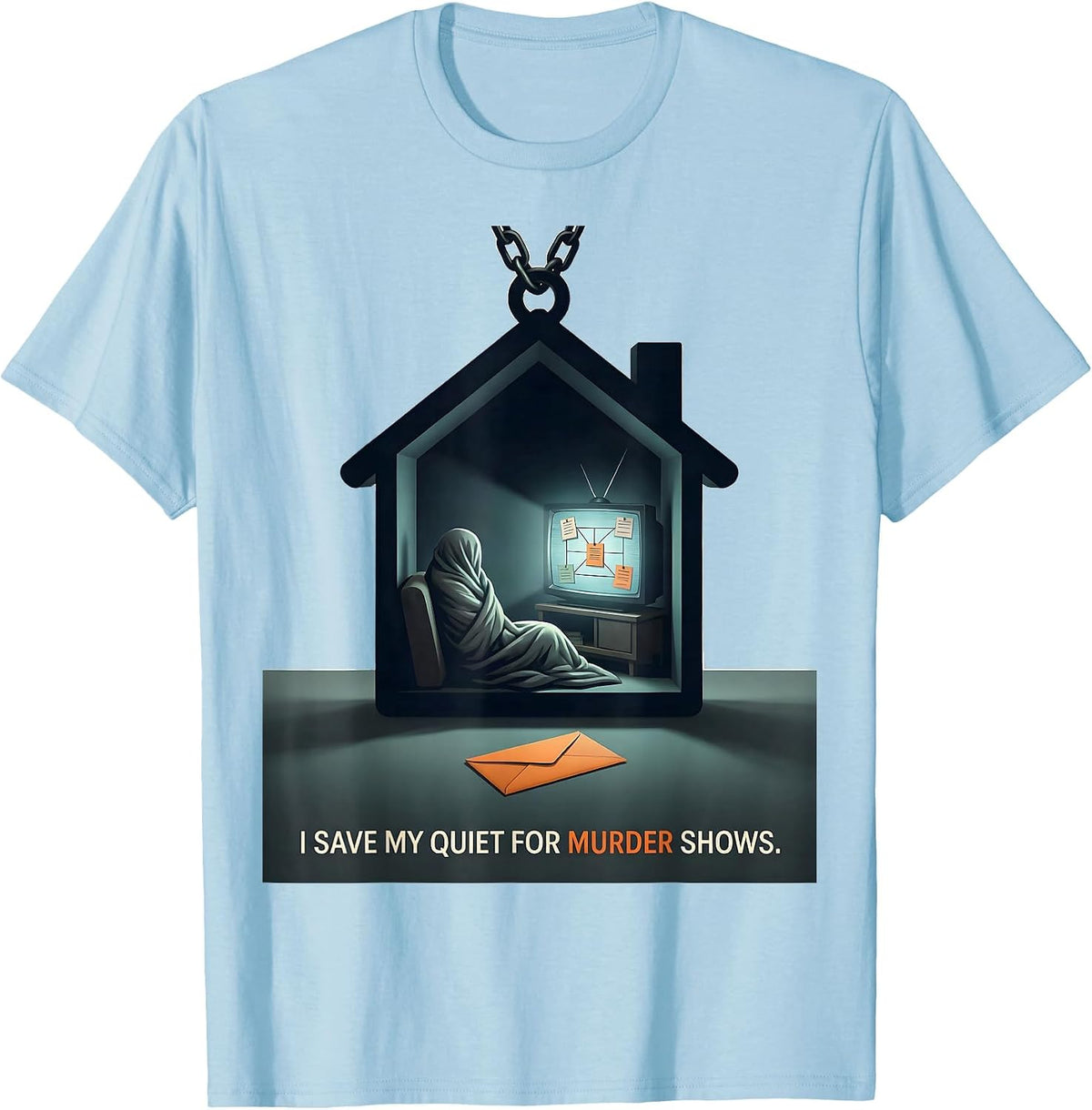 Men's I Save My Quiet For Murder Shows True Crime Fan T-Shirt - Baby Blue