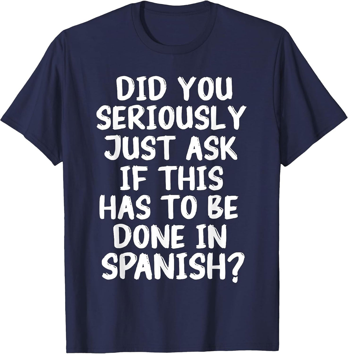 If This Has to Be Done in Spanish Teacher Sarcasm Meme T-Shirt - Navy Blue