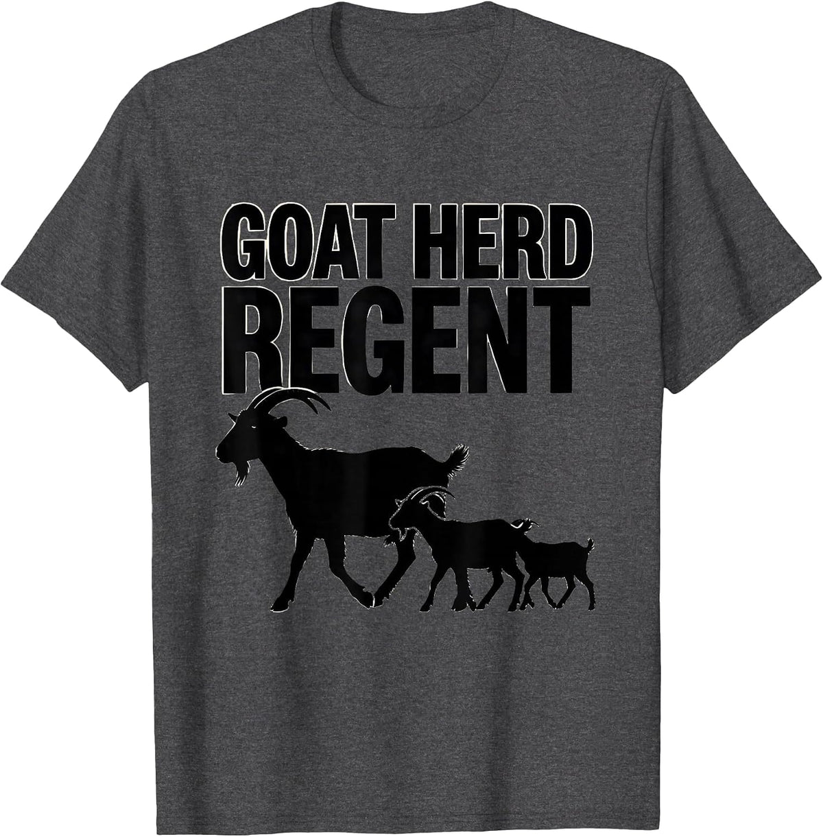 Goat Herd Regent Funny Goat Owner Farmer Humor T-Shirt - Dark Heather Grey