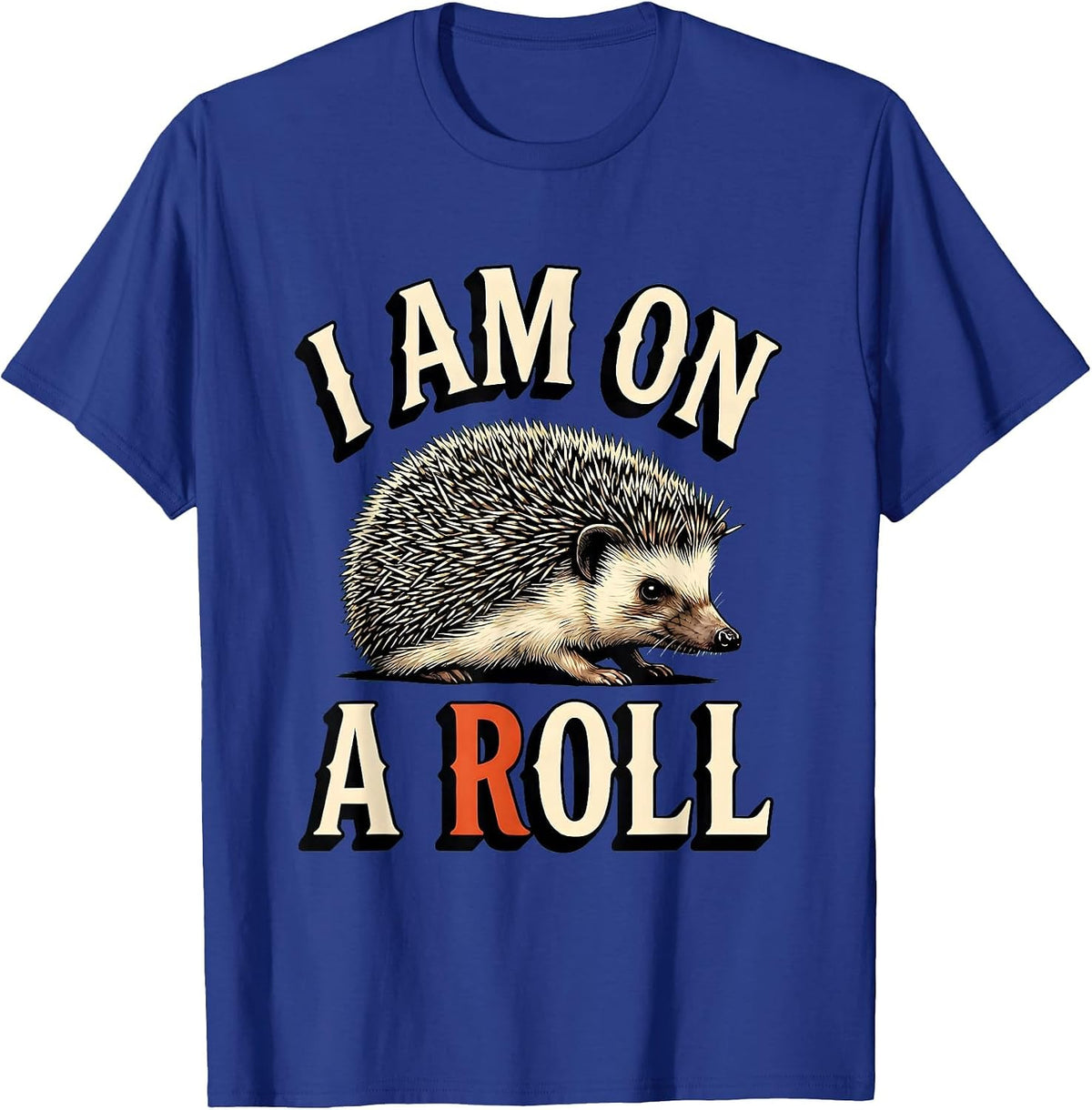 Men's I Am On A Roll Whimsical Hedgehog Lover Animal Humor Gift T-Shirt - Royal Blue