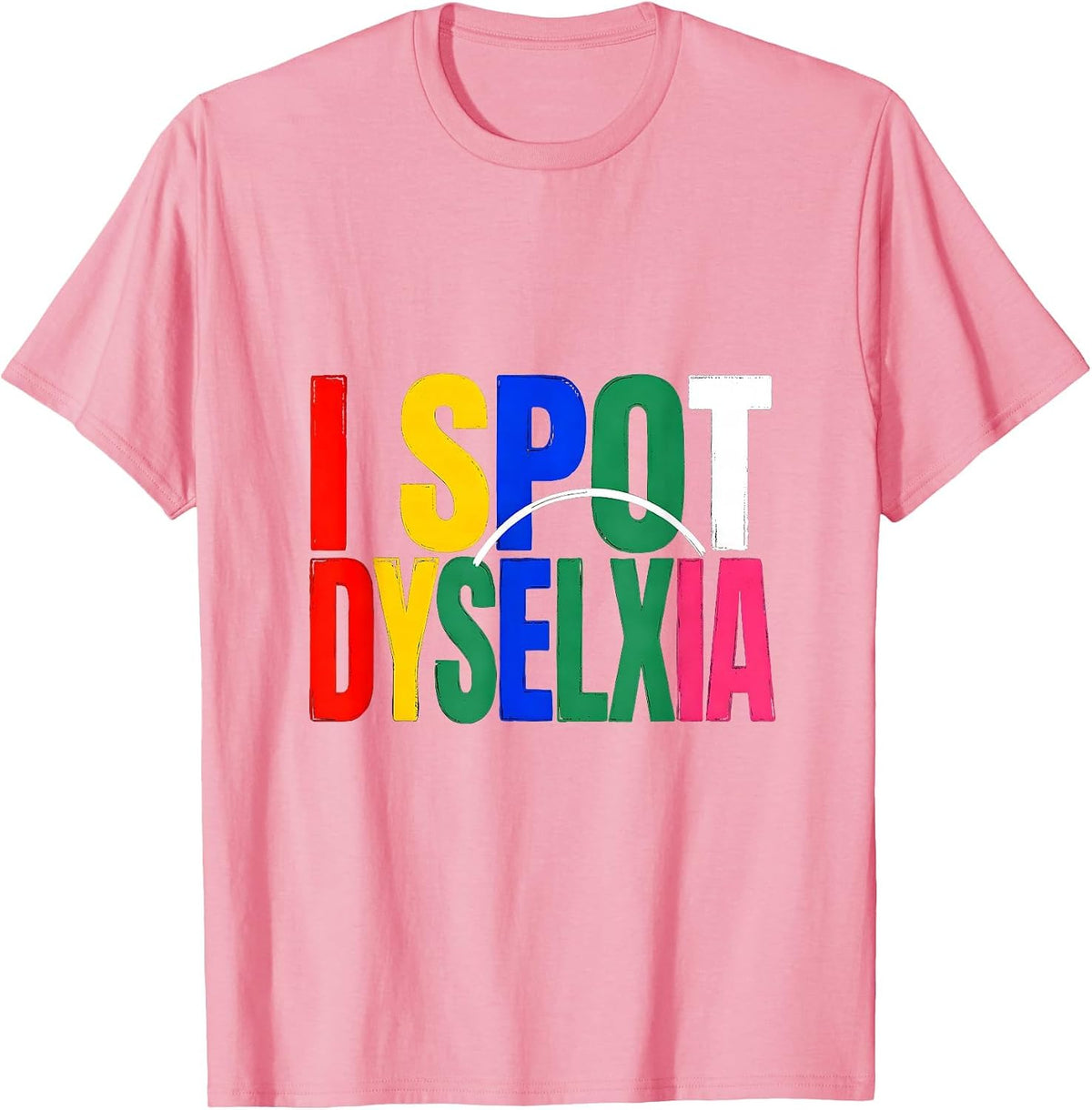 Men's I Spot Dyselxia Funny Dyslexia Teacher Awareness Month T-Shirt - Pink