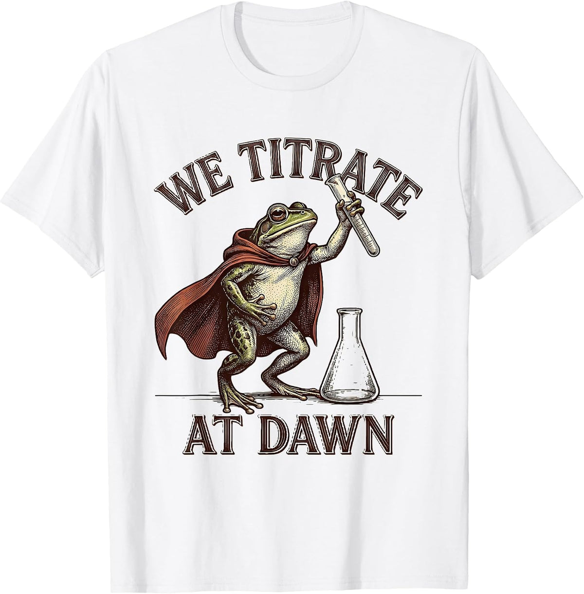 Men's We Titrate At Dawn Crosshatch Etching Science Teacher Back T-Shirt - White
