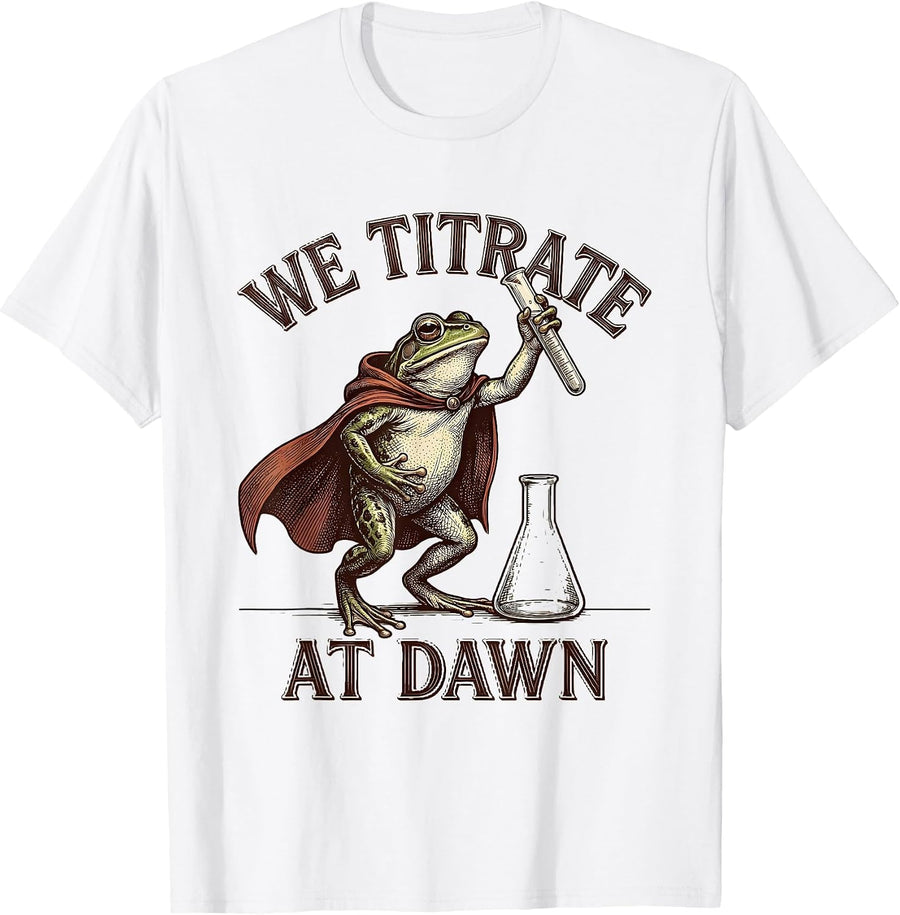Men's We Titrate At Dawn Crosshatch Etching Science Teacher Back T-Shirt - White