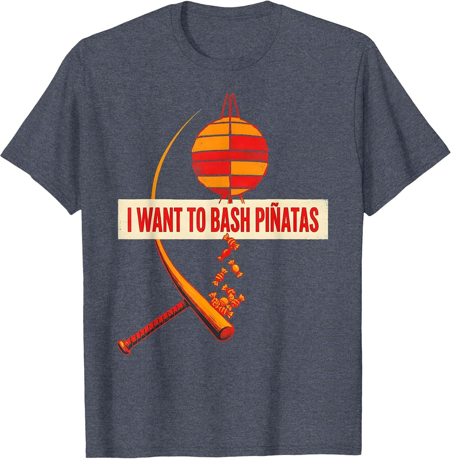 I Want To Bash Piñatas Funny Cinco De Mayo Party Humor T-Shirt - Heather Blue