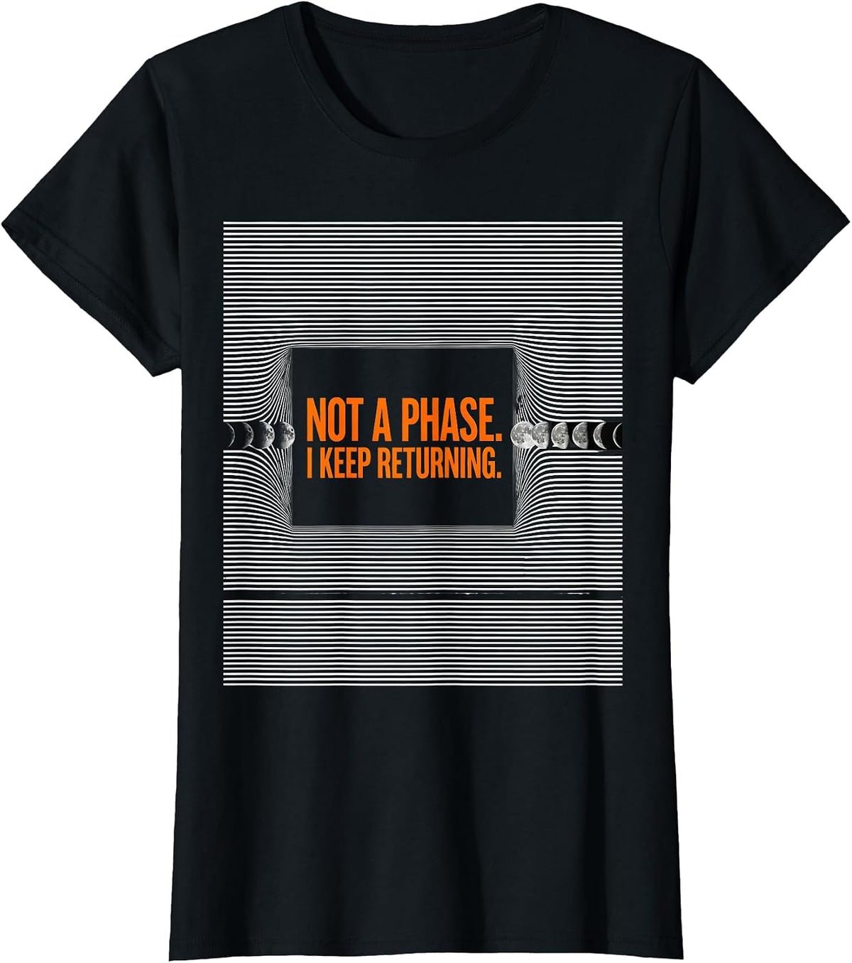 Not A Phase I Keep Returning Moon Phase Astronomy Celestial T-Shirt - Black