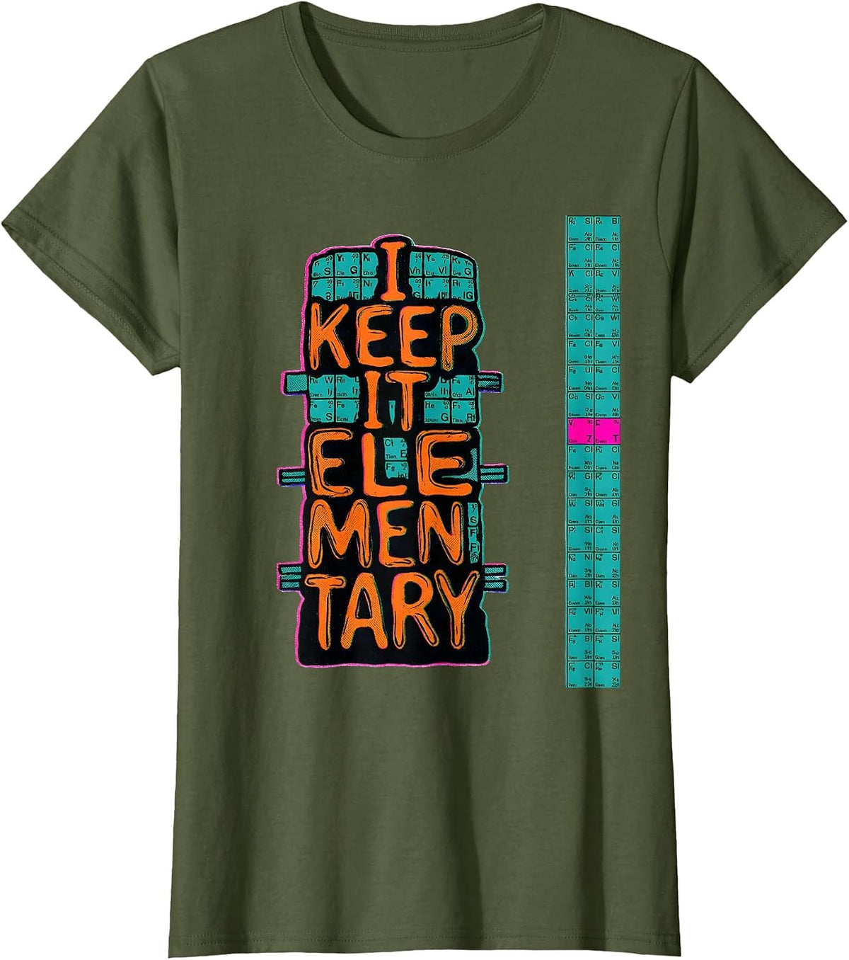Women's I Keep It Elementary Nerdy Science Humor Chemistry Teacher T-Shirt - Olive Green
