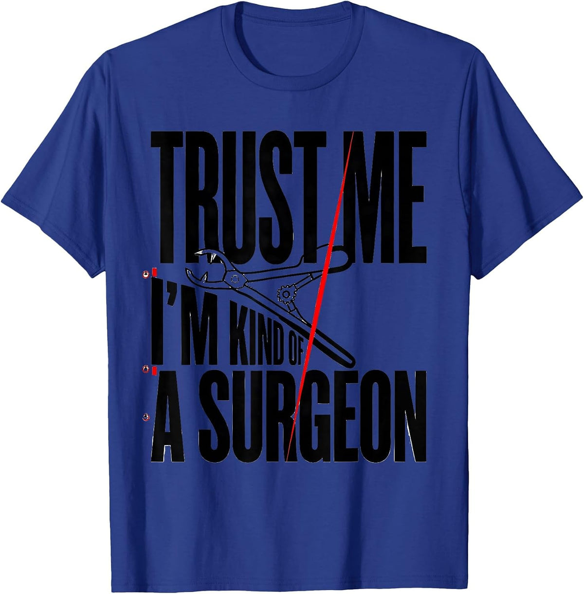 Men's Trust Me I'm Kind Of A Surgeon Funny Medical Student Doctor T-Shirt - Royal Blue