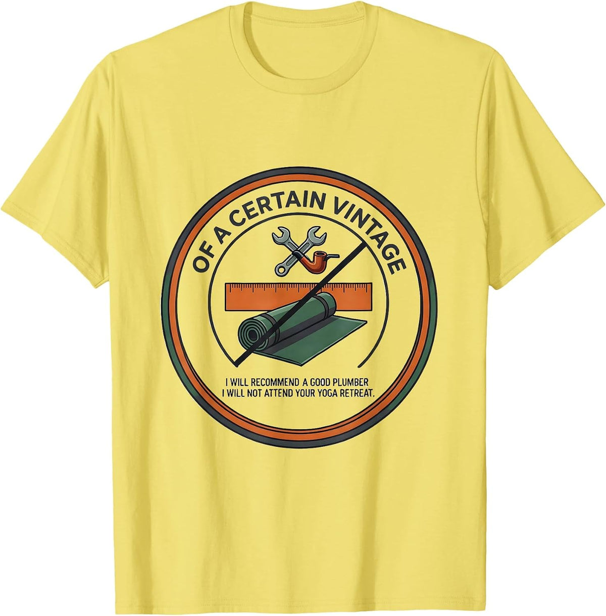 Men's Of A Certain Vintage I Will Recommend A Good Plumber T-Shirt - Lemon Yellow