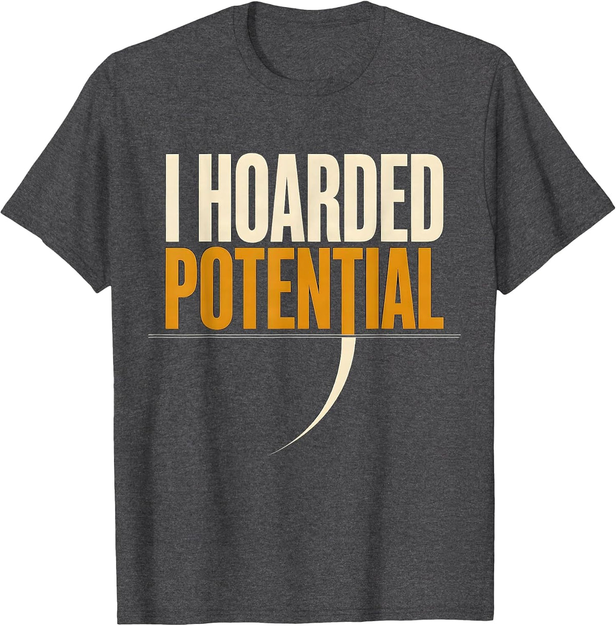 Men's I Hoarded Potential Funny Physics Pun Humor T-Shirt - Dark Heather Grey