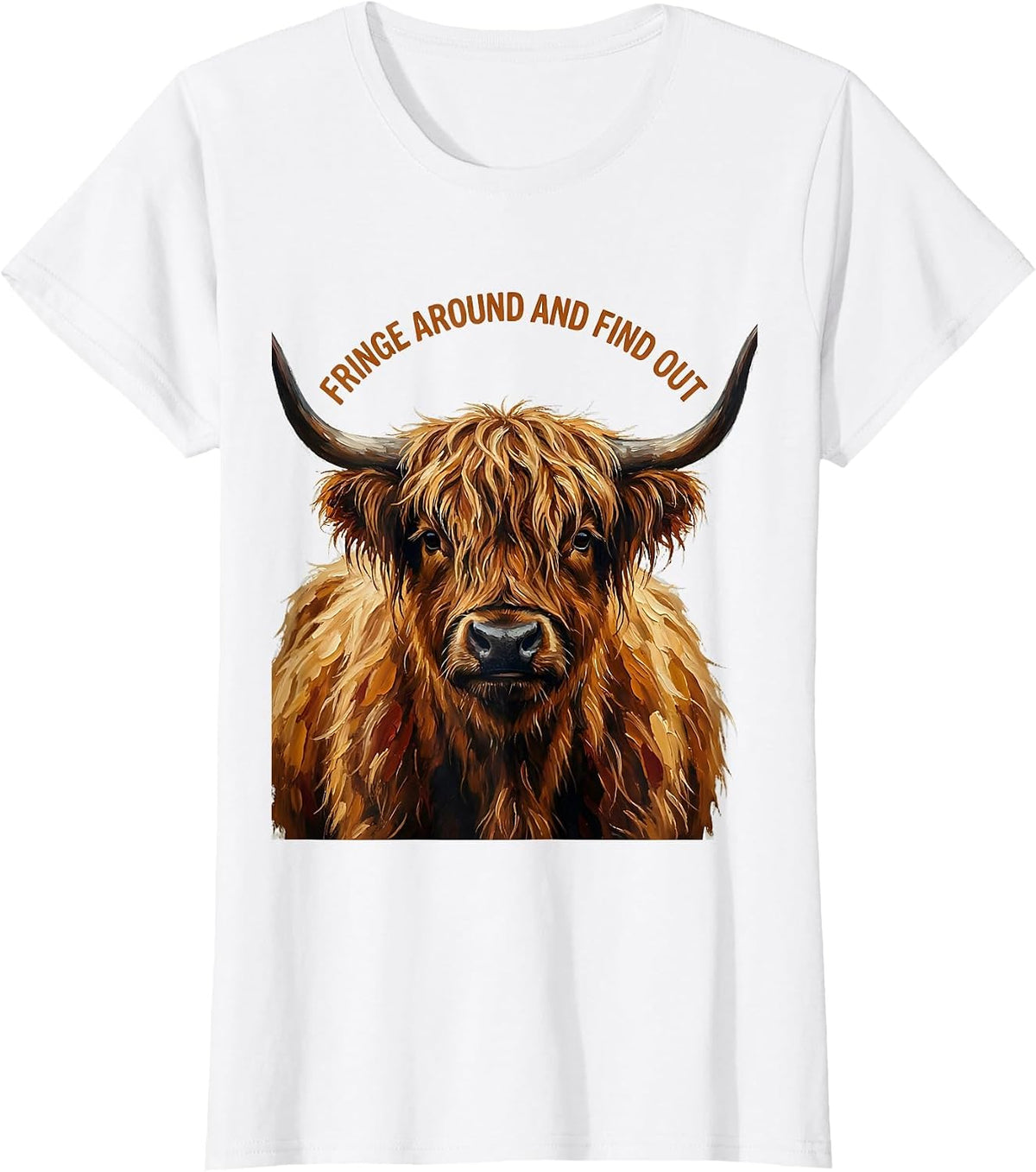 Women's Fringe Around And Find Out Funny Highland Cow Cute Scottish T-Shirt - White