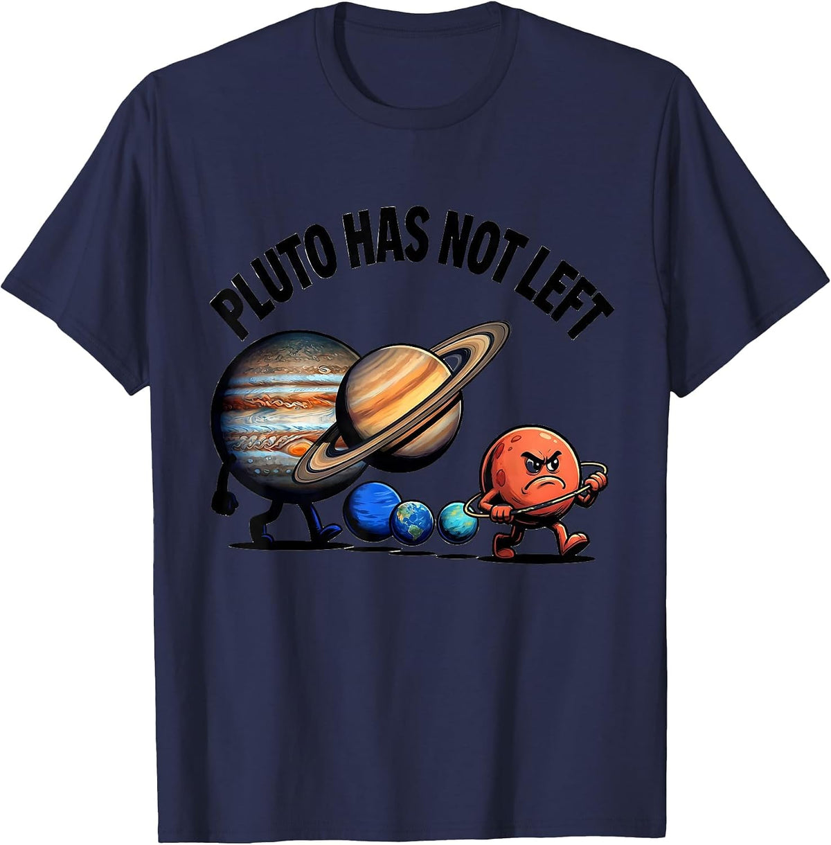 Men's Pluto Has Not Left Funny Solar System Planets Space Humor T-Shirt - Navy Blue