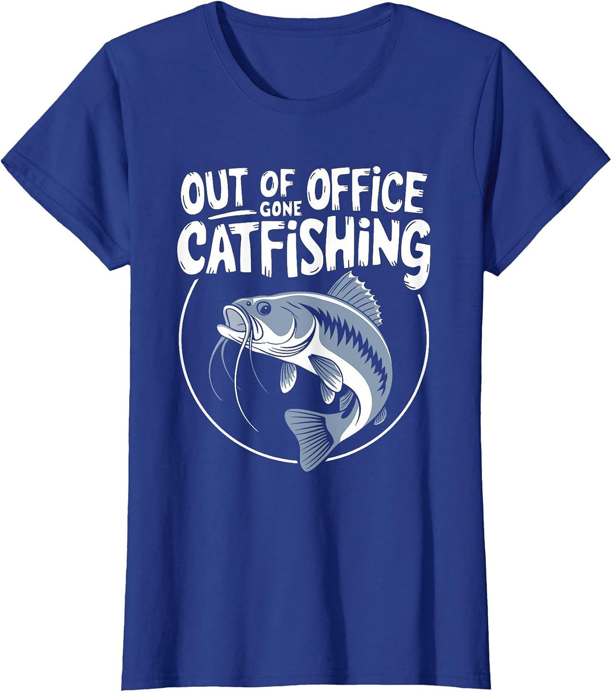 Out of Office Gone Catfishing, Catfishing Dad Fisherman T-Shirt - Royal Blue