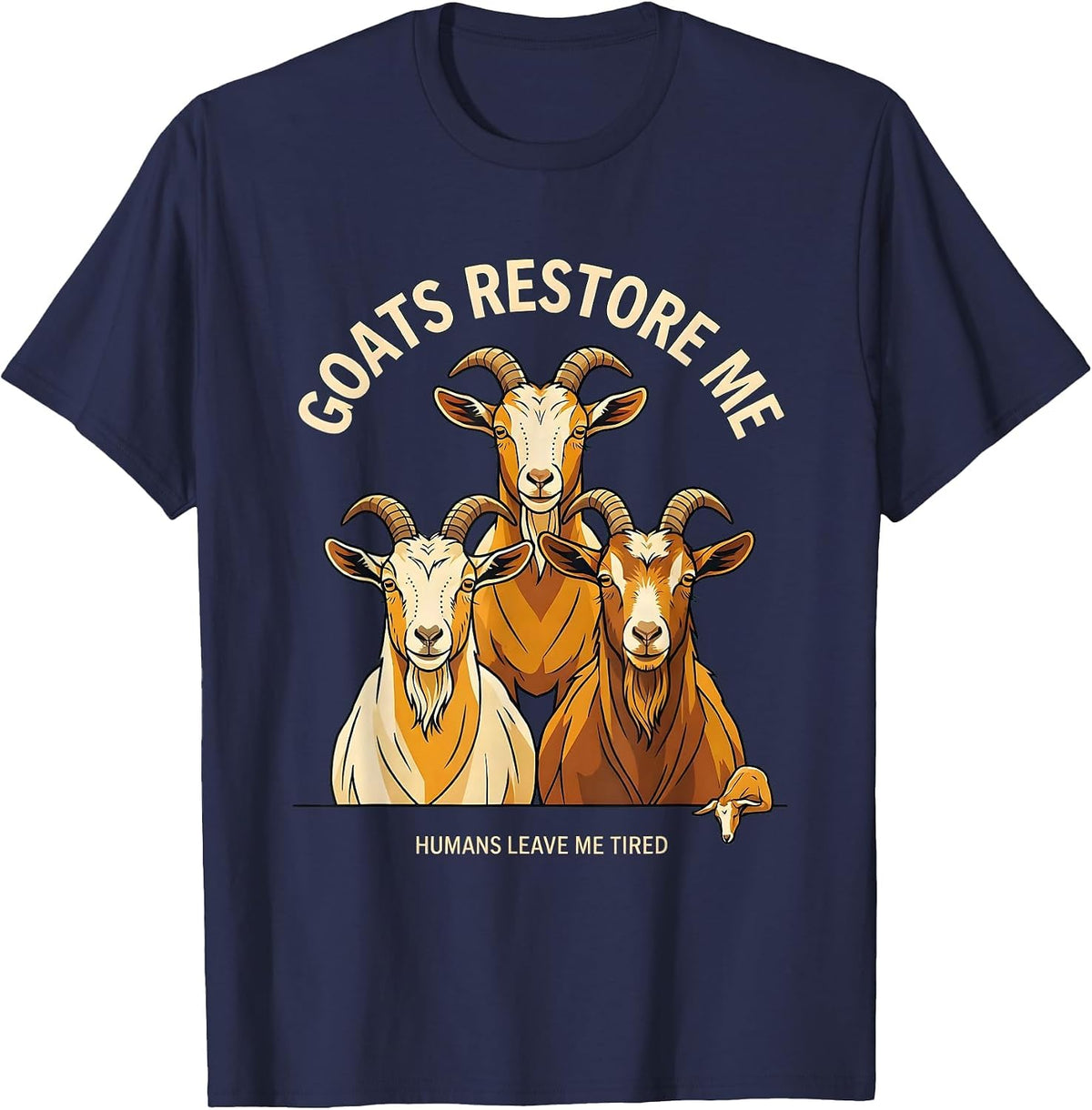 Men's Goats Restore Me, Humans Leave Me Tired Funny Goat Lover T-Shirt - Navy Blue