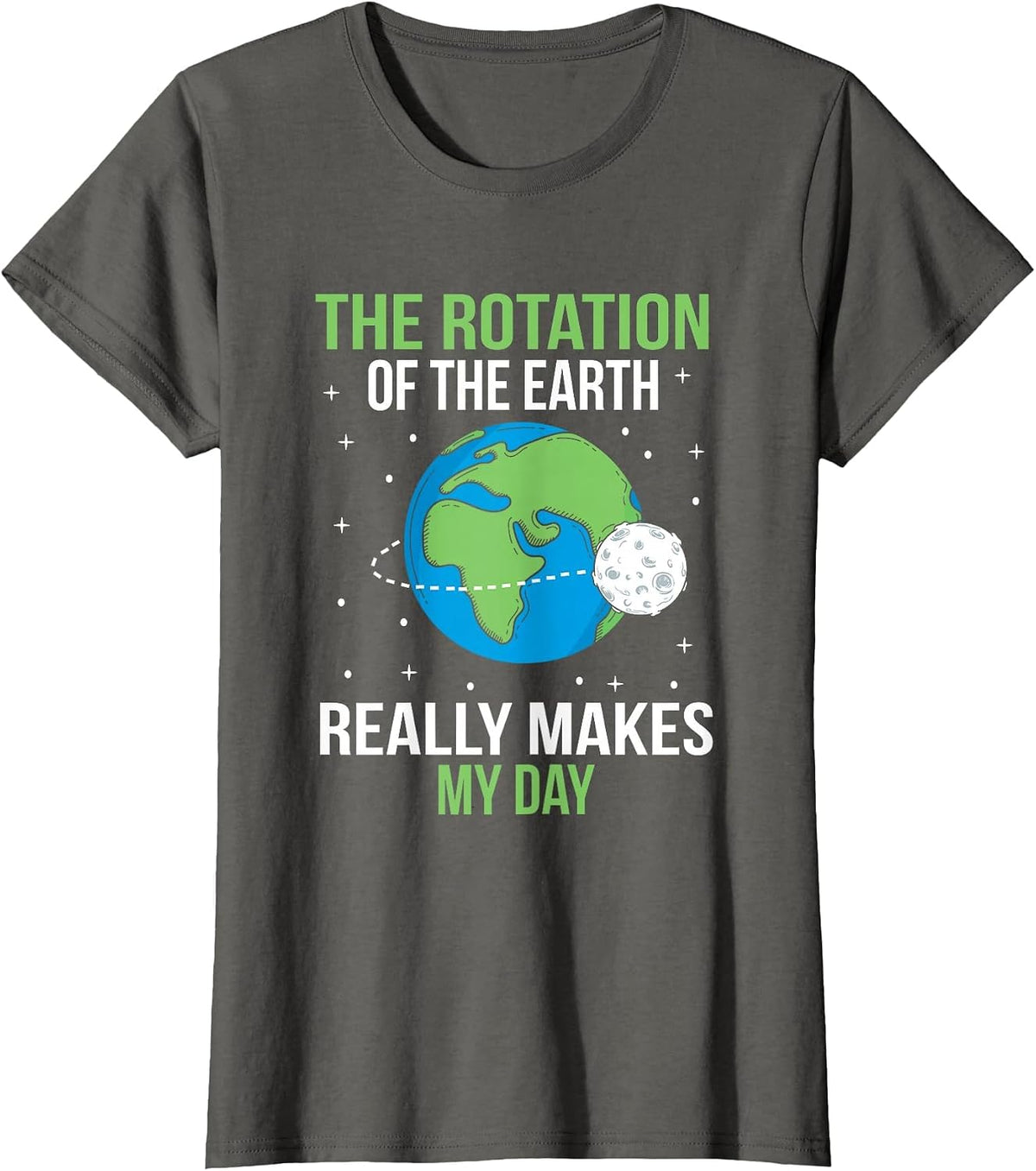 The Rotation of The Earth Really Makes My Day T-Shirt - Asphalt Grey
