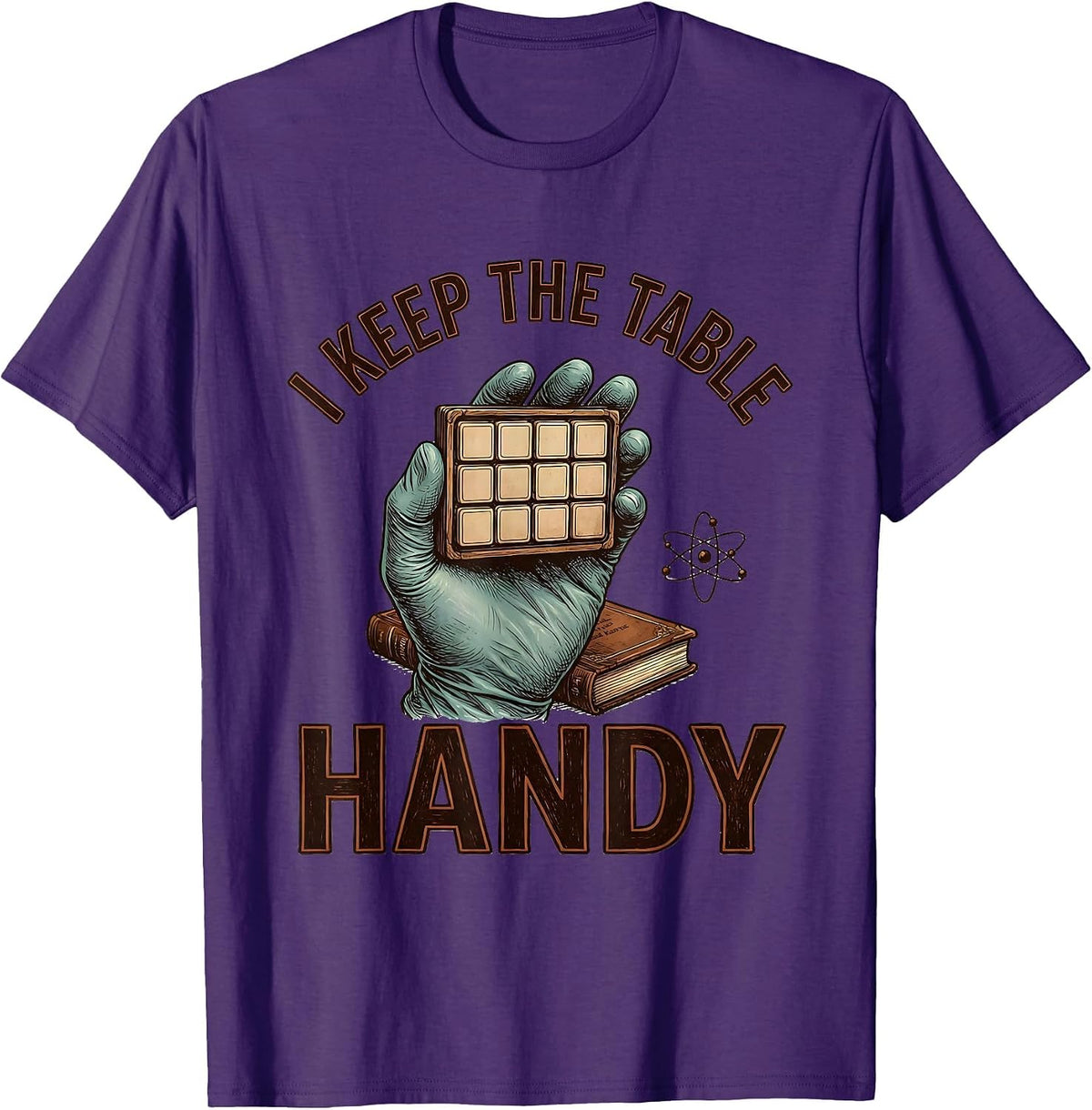 I Keep The Table Handy Funny Science Chemistry Nerd Gift T-Shirt - Purple