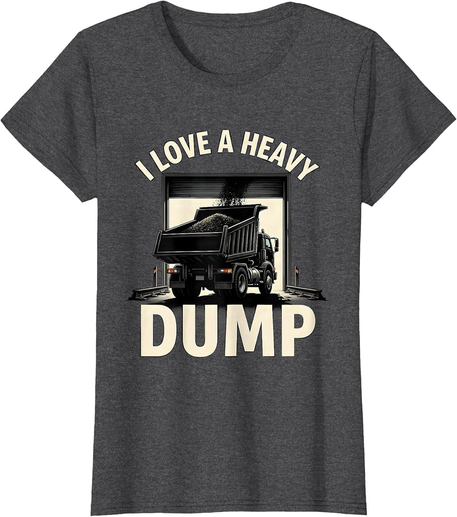 Women's I Love A Heavy Dump Funny Dump Truck Driver Humor T-Shirt - Dark Heather Grey