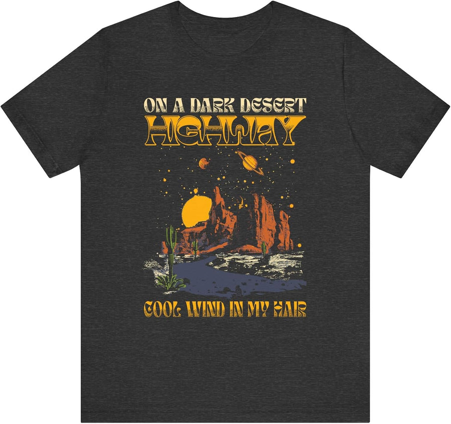 On A Dark Desert Highway Cool Wind in My Hair T-Shirt, Western Adventure Graphic Apparel, Vacation Birthday Party Gift -