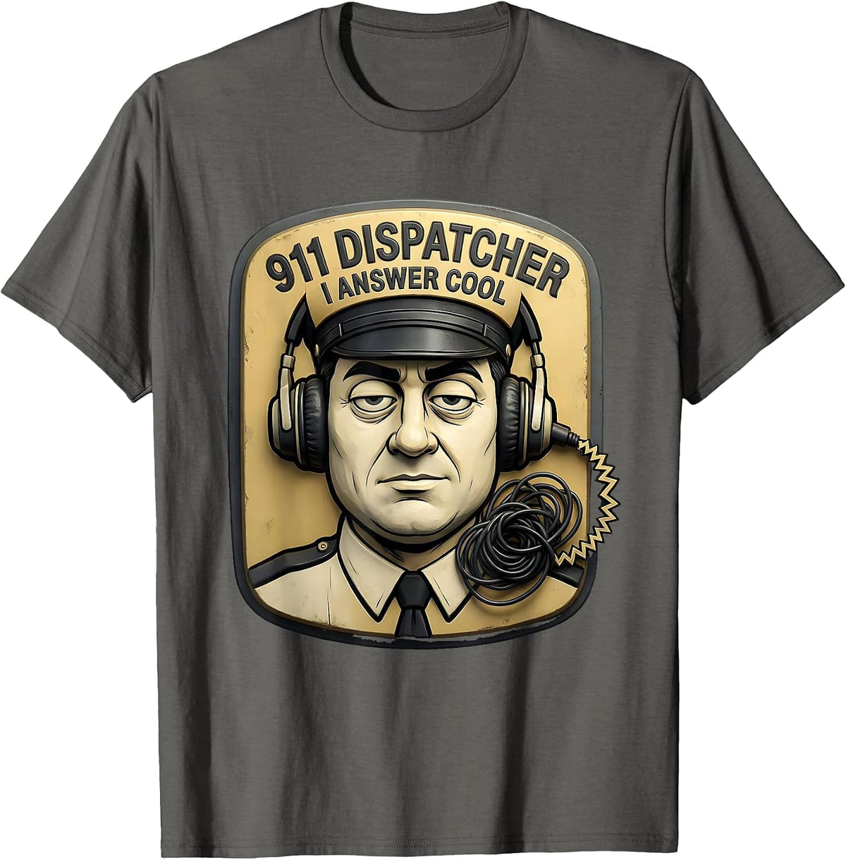 911 Dispatcher I Answer Cool Funny Emergency T-Shirt - Asphalt Grey