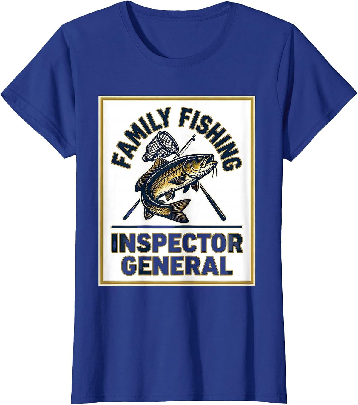 Women's Family Fishing Inspector General Funny Fishing Humor Gift T-Shirt - Royal Blue