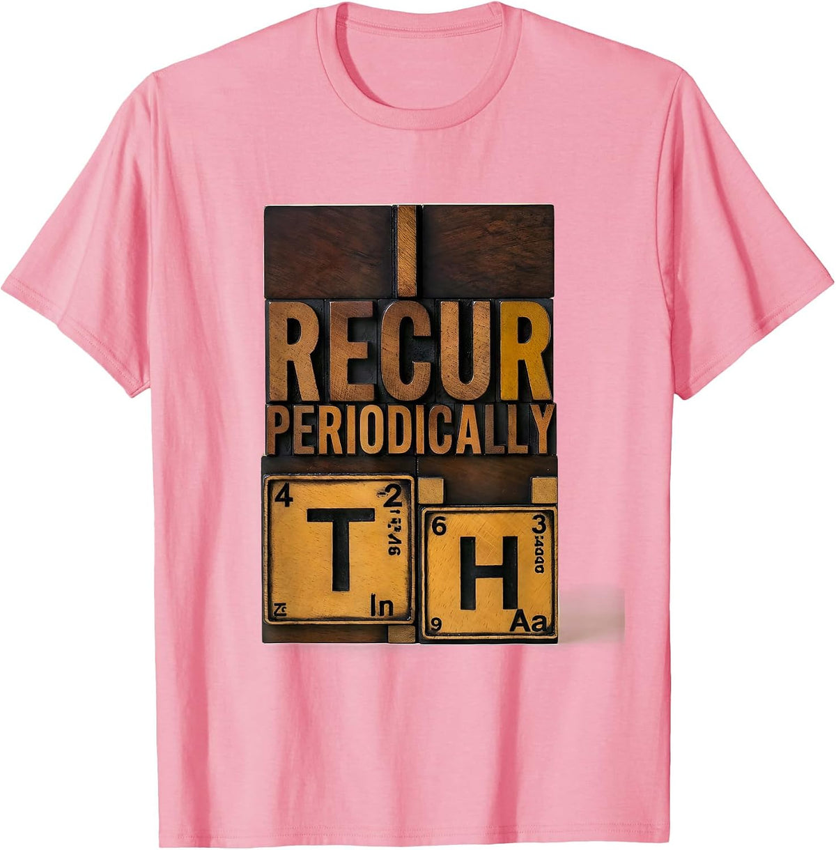 Men's I Recur Periodically Wood Type Letterpress Funny Chemistry T-Shirt - Pink