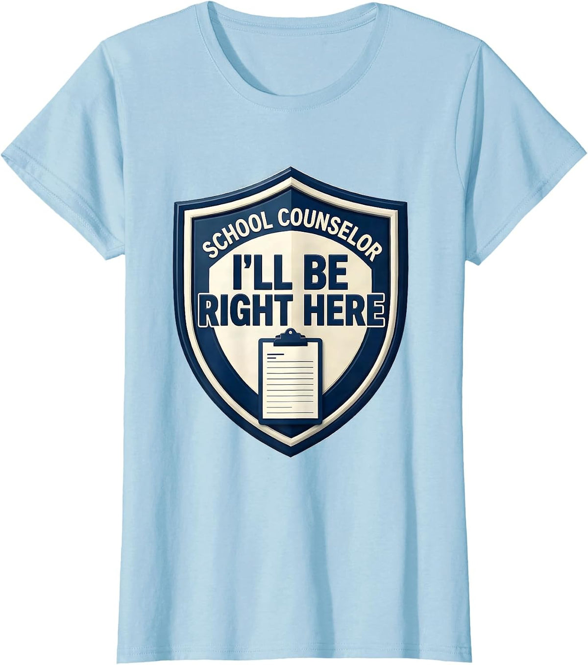 School Counselor I'll Be Right Here Funny School T-Shirt - Baby Blue