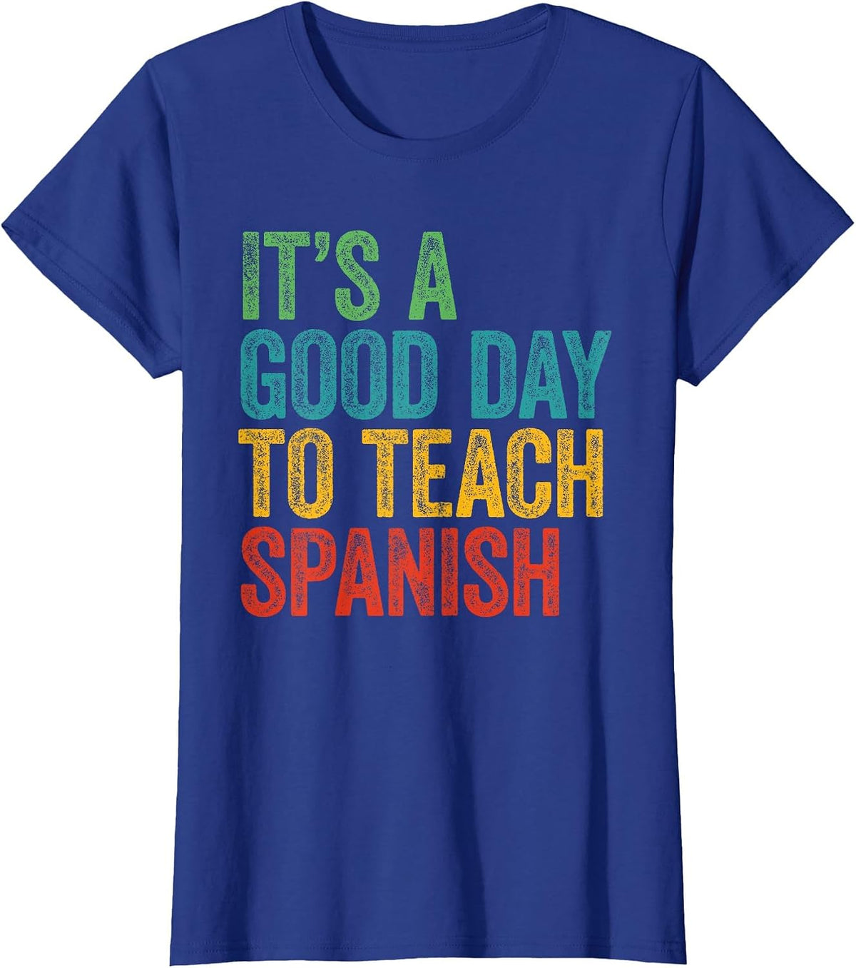 Retro It's A Good Day to Teach Spanish Teacher T-Shirt - Royal Blue