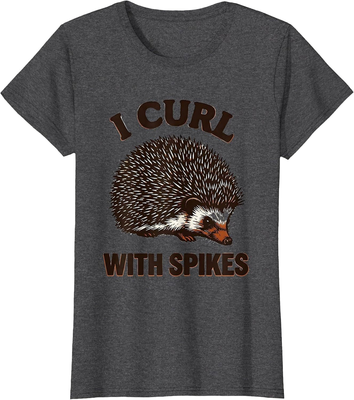 Women's I Curl With Spikes Cute Hedgehog Lover Funny Hedgehog T-Shirt - Dark Heather Grey