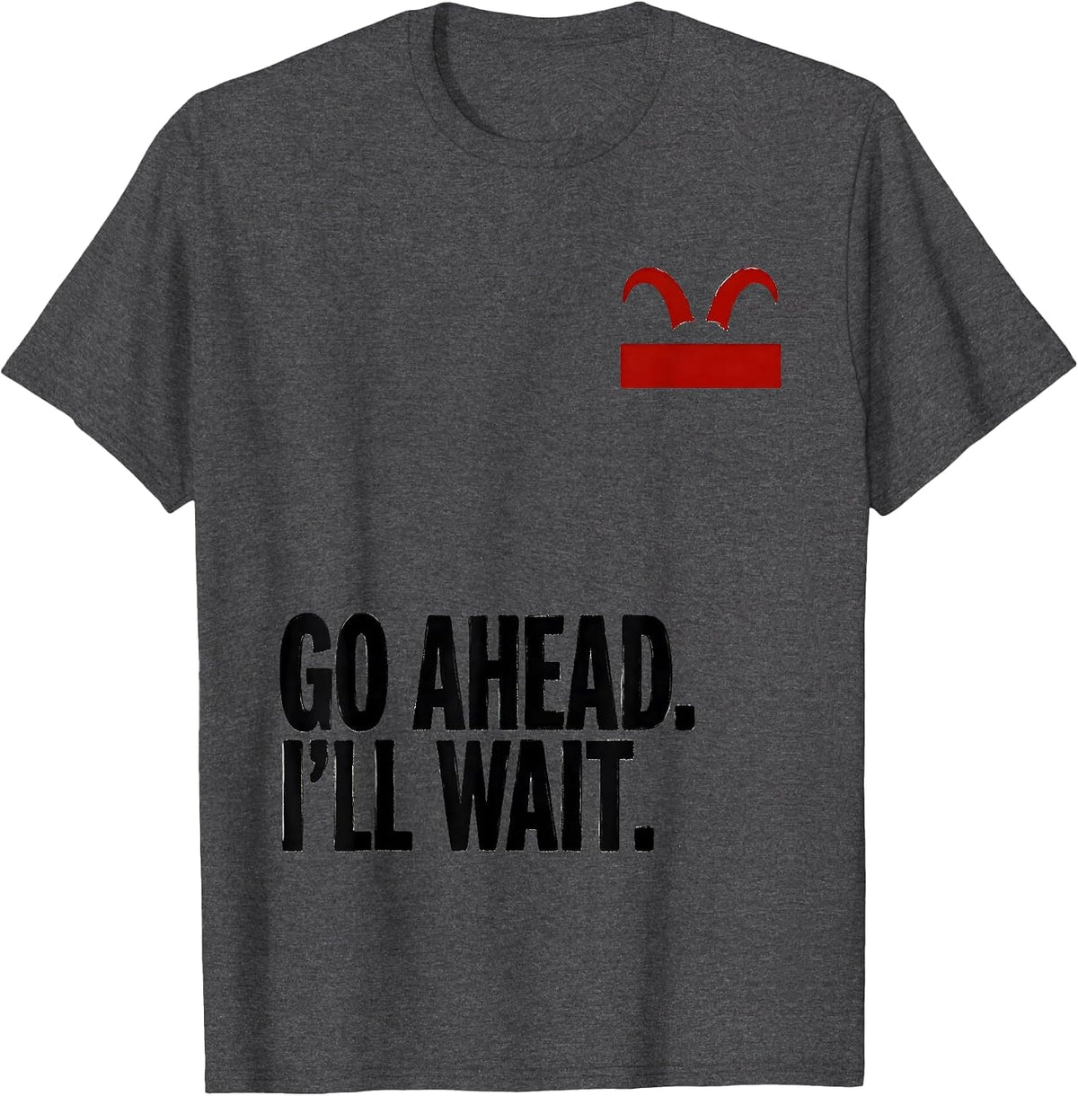 Go Ahead. I'll Wait Funny Goat Lover Animal Humor T-Shirt - Dark Heather Grey