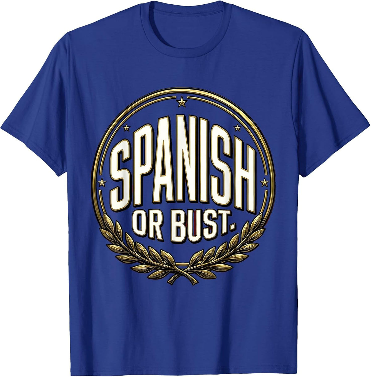 Spanish Or Bust Bold Spanish Teacher Design T-Shirt - Royal Blue