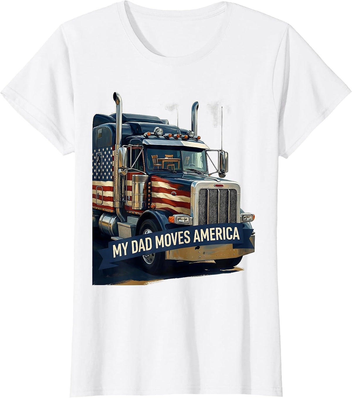 MY DAD MOVES AMERICA Patriotic Semi Truck Driver Union T-Shirt - White