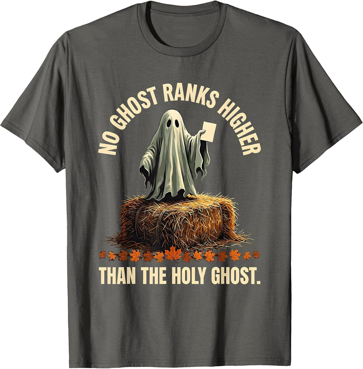 No Ghost Ranks Higher Than The Holy Ghost Funny Christian T-Shirt - Asphalt Grey