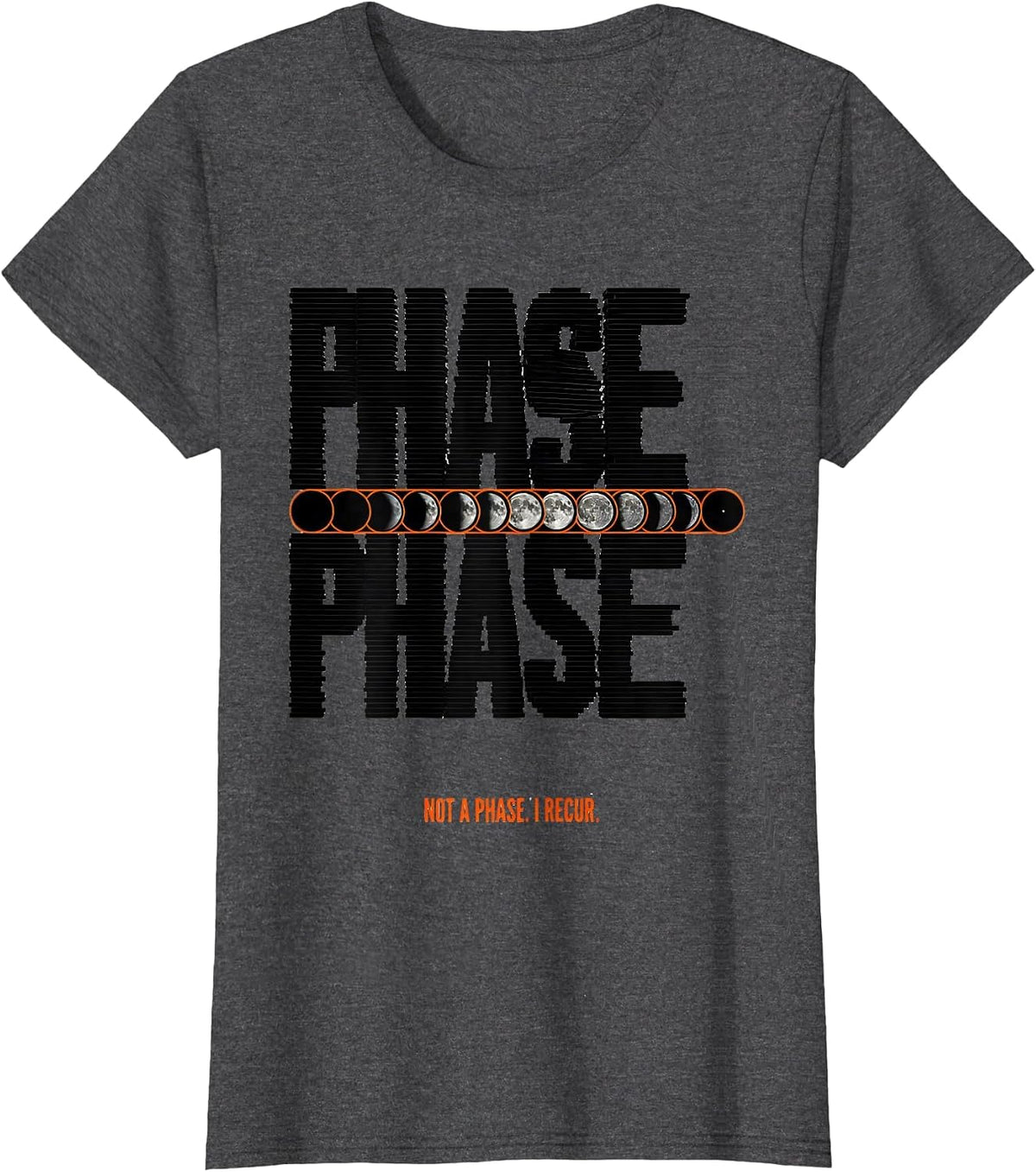 Women's Not A Phase I Recur Moon Phase Astronomy Gift Celestial T-Shirt - Dark Heather Grey