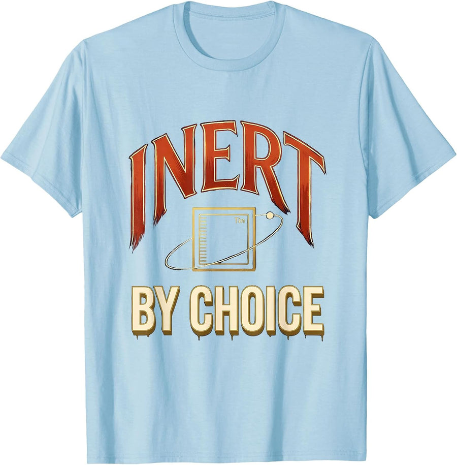 Men's Inert By Choice Funny Chemistry Science Humor Gift T-Shirt - Baby Blue