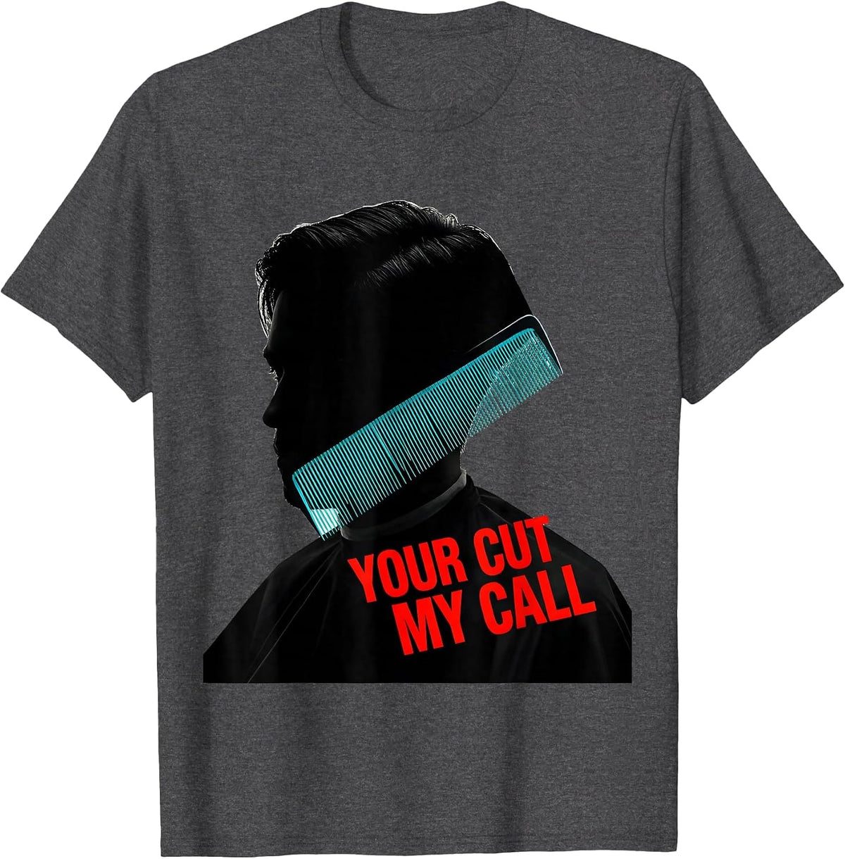 Men's Your Cut, My Call Funny Hairdresser Barber Salon Humor Gift T-Shirt - Dark Heather Grey
