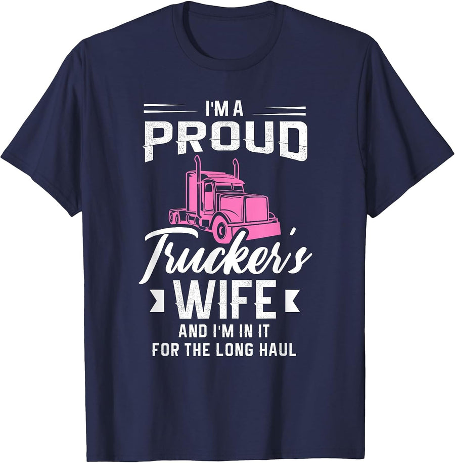 I'm a Proud Trucker's Wife and I'm in it for the Long haul T-Shirt - Navy Blue