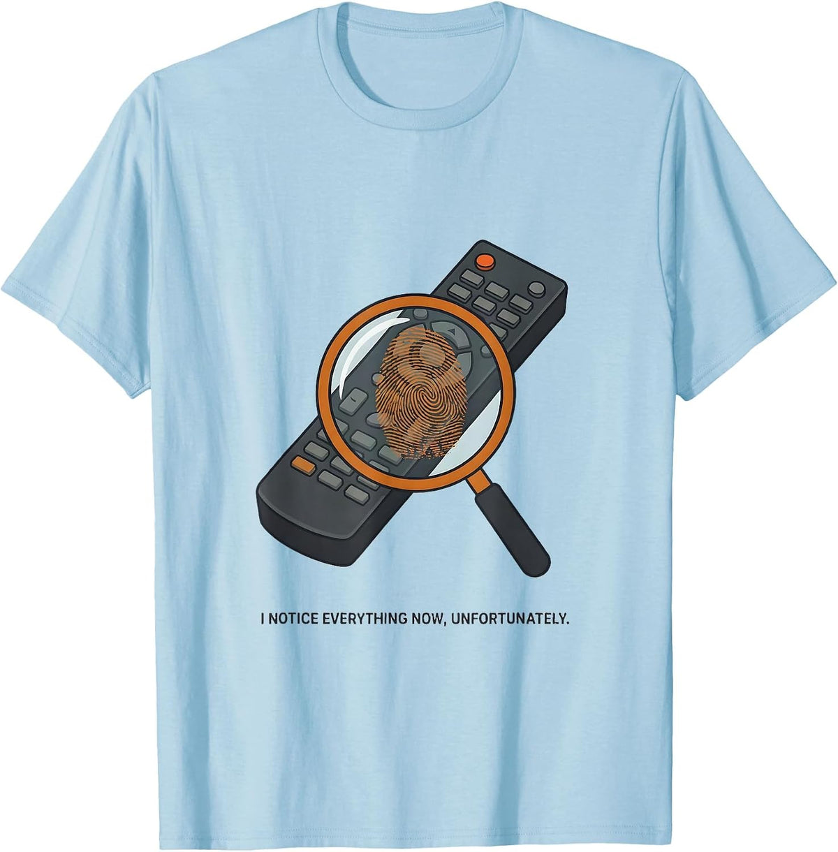 Men's I Notice Everything Now, Unfortunately Funny True Crime Fan T-Shirt - Baby Blue